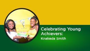 Celebrating Young Achievers: Knakeda Smith