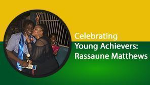 Celebrating Young Achievers: Rassaune Matthews